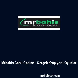Mrbahis Canlı Casino - Ger&ccedil;ek Krupiyerli Oyunlar
