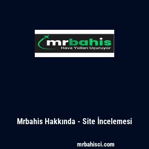 Mrbahis Hakkında - Site İncelemesi