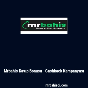 Mrbahis Kayıp Bonusu - Cashback Kampanyası