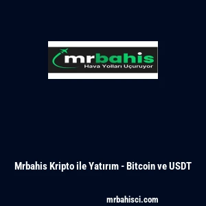 Mrbahis Kripto ile Yatırım - Bitcoin ve USDT