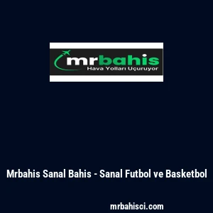 Mrbahis Sanal Bahis - Sanal Futbol ve Basketbol